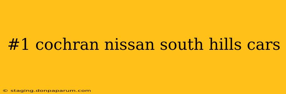 #1 cochran nissan south hills cars