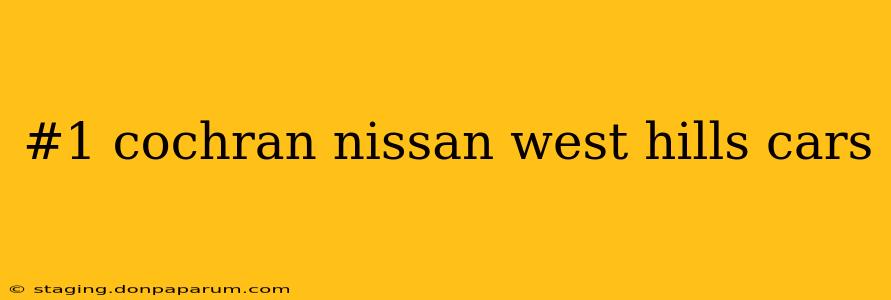 #1 cochran nissan west hills cars