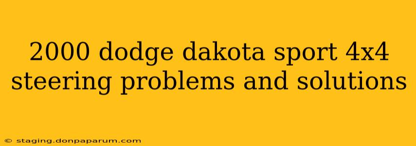 2000 dodge dakota sport 4x4 steering problems and solutions