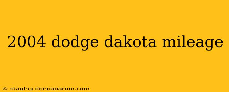 2004 dodge dakota mileage