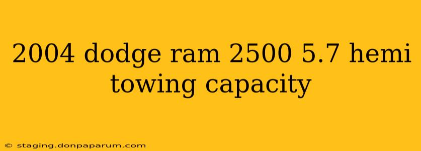 2004 dodge ram 2500 5.7 hemi towing capacity