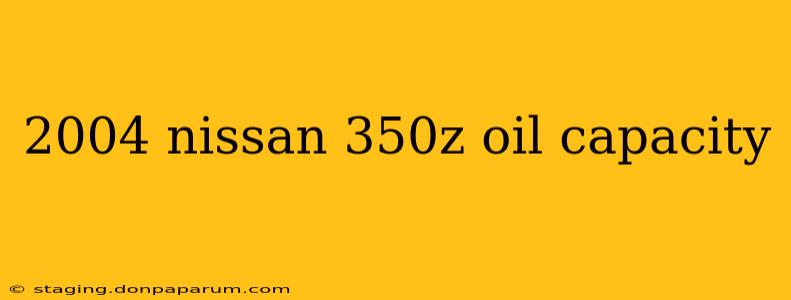 2004 nissan 350z oil capacity