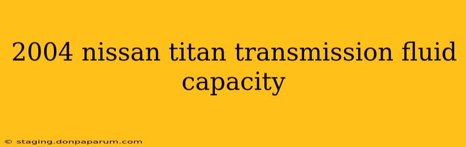 2004 nissan titan transmission fluid capacity