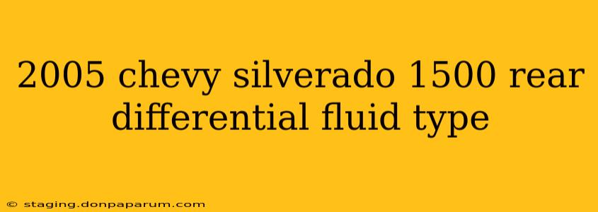 2005 chevy silverado 1500 rear differential fluid type