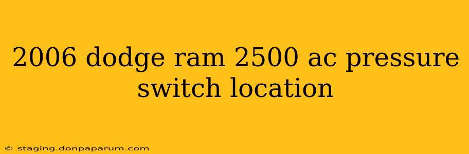 2006 dodge ram 2500 ac pressure switch location