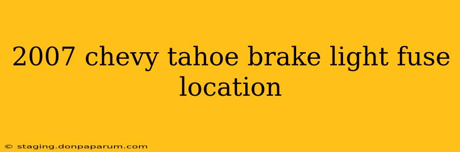 2007 chevy tahoe brake light fuse location