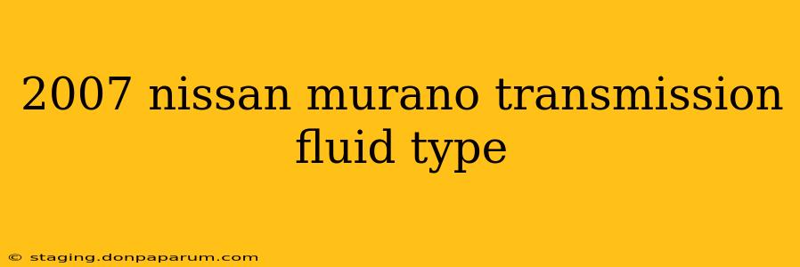 2007 nissan murano transmission fluid type