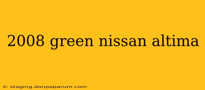 2008 green nissan altima