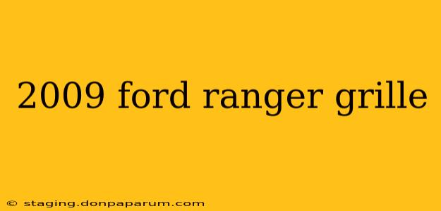 2009 ford ranger grille