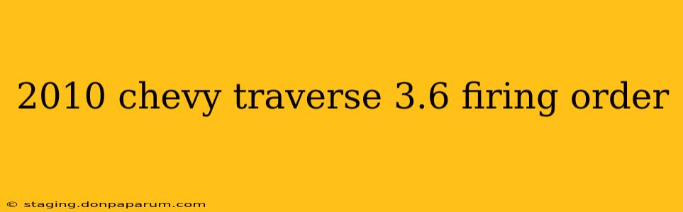 2010 chevy traverse 3.6 firing order