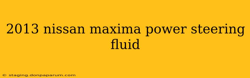 2013 nissan maxima power steering fluid