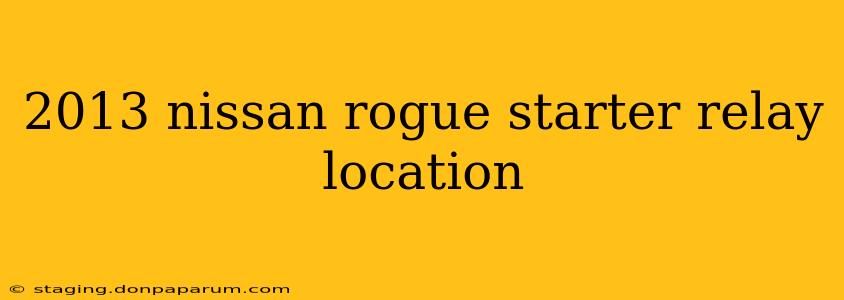 2013 nissan rogue starter relay location