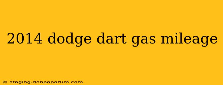 2014 dodge dart gas mileage