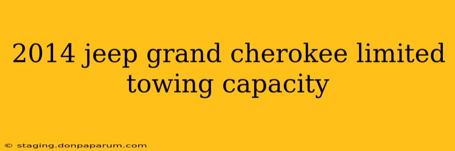 2014 jeep grand cherokee limited towing capacity