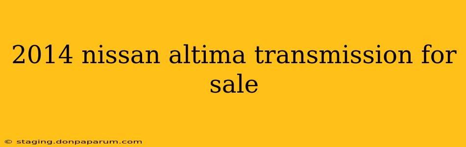 2014 nissan altima transmission for sale