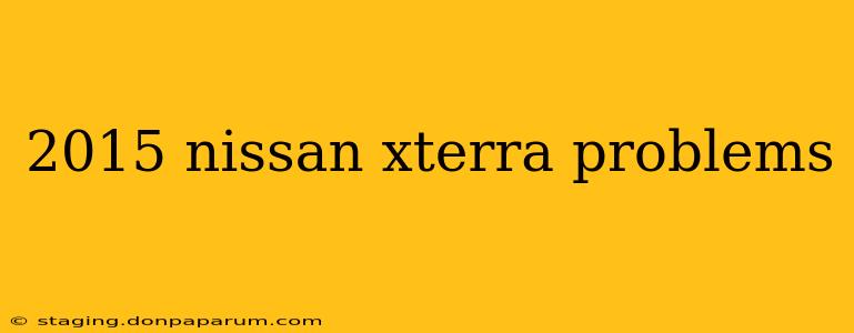 2015 nissan xterra problems