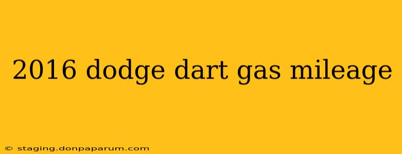 2016 dodge dart gas mileage