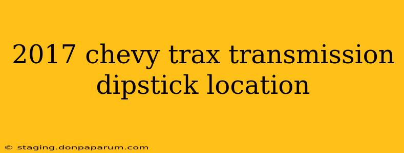 2017 chevy trax transmission dipstick location