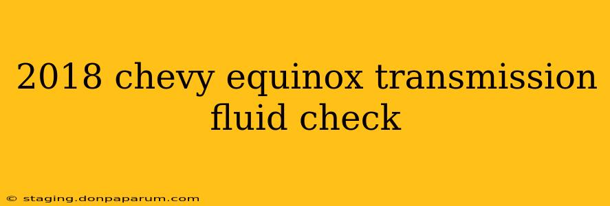 2018 chevy equinox transmission fluid check