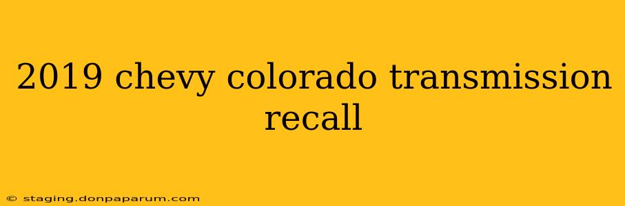 2019 chevy colorado transmission recall