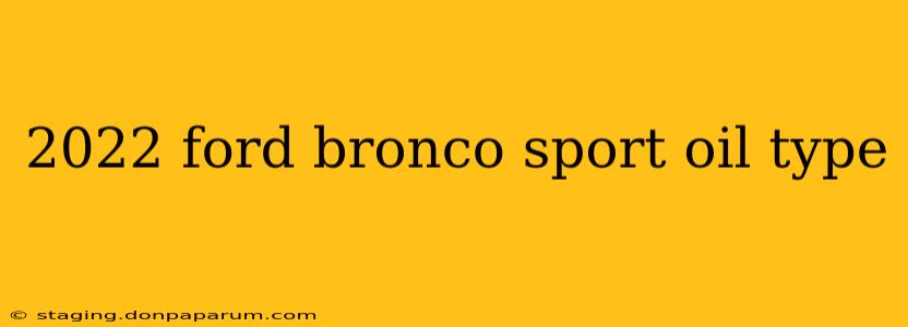 2022 ford bronco sport oil type