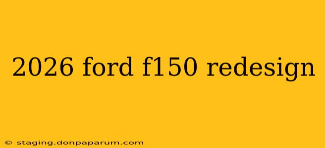 2026 ford f150 redesign