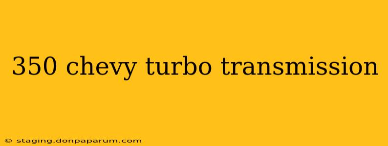 350 chevy turbo transmission