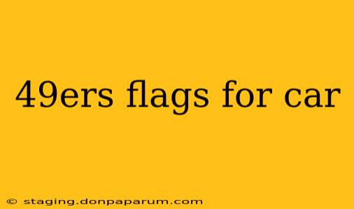 49ers flags for car