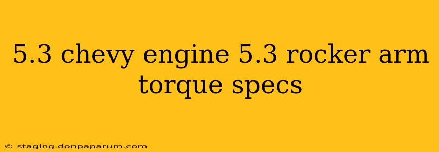 5.3 chevy engine 5.3 rocker arm torque specs