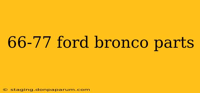 66-77 ford bronco parts