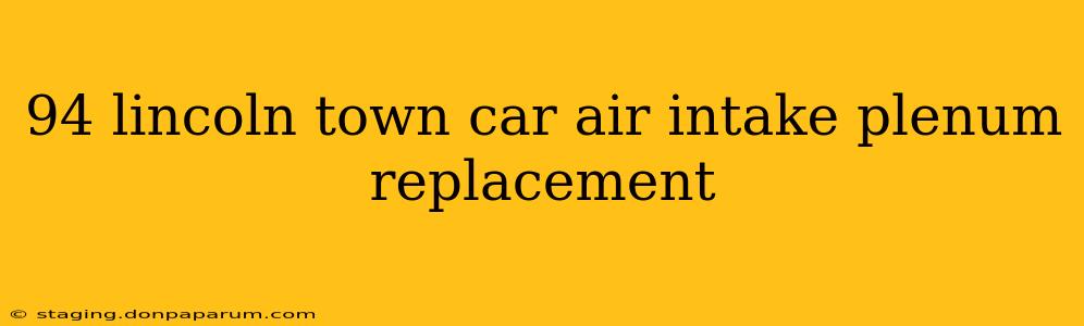 94 lincoln town car air intake plenum replacement