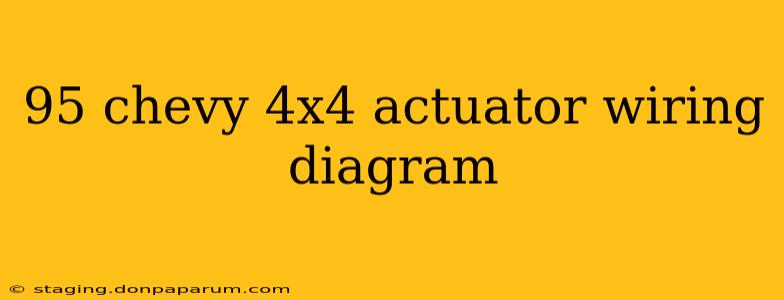 95 chevy 4x4 actuator wiring diagram