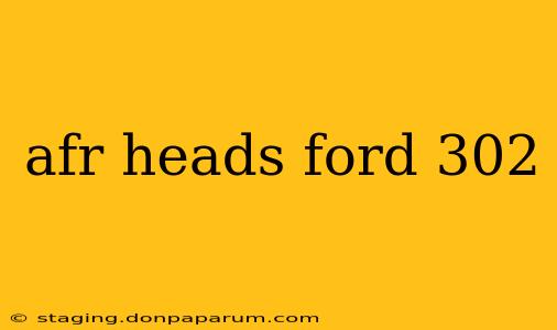 afr heads ford 302