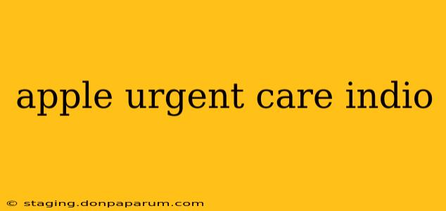 apple urgent care indio