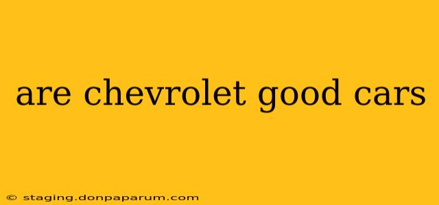 are chevrolet good cars