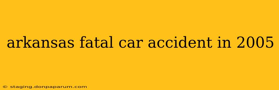 arkansas fatal car accident in 2005