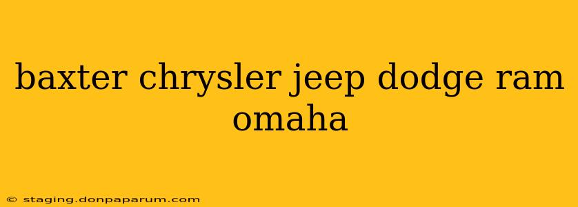 baxter chrysler jeep dodge ram omaha