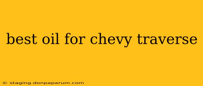 best oil for chevy traverse