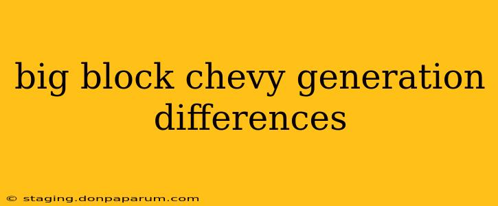 big block chevy generation differences