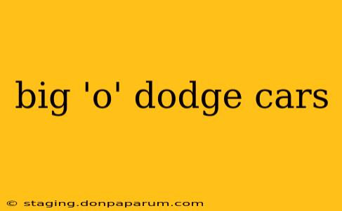 big 'o' dodge cars