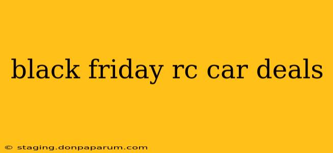 black friday rc car deals