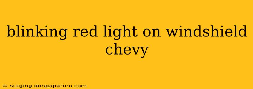 blinking red light on windshield chevy