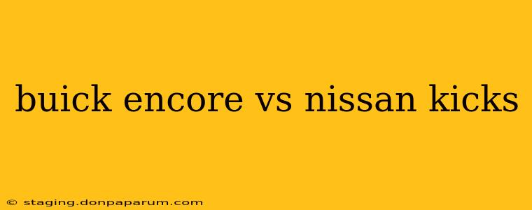 buick encore vs nissan kicks