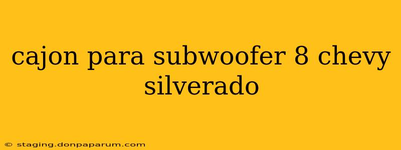 cajon para subwoofer 8 chevy silverado