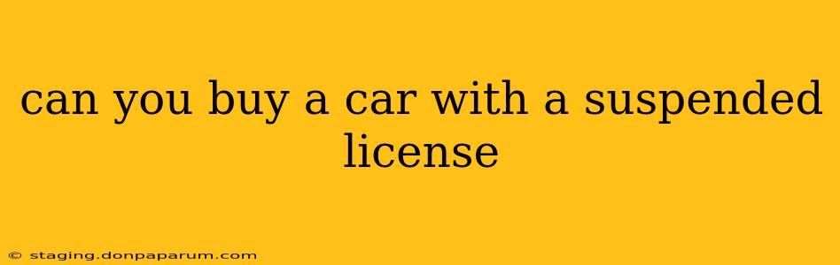 can you buy a car with a suspended license