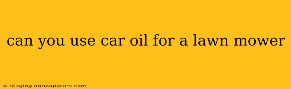 can you use car oil for a lawn mower