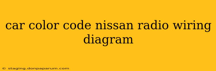 car color code nissan radio wiring diagram