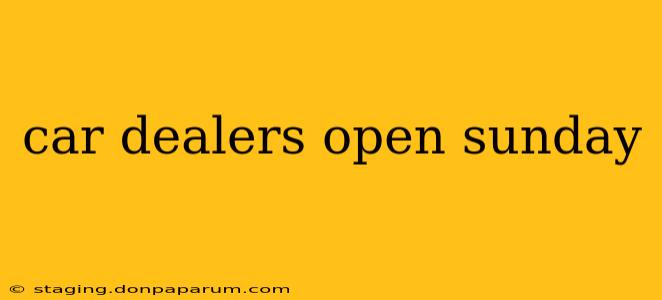 car dealers open sunday