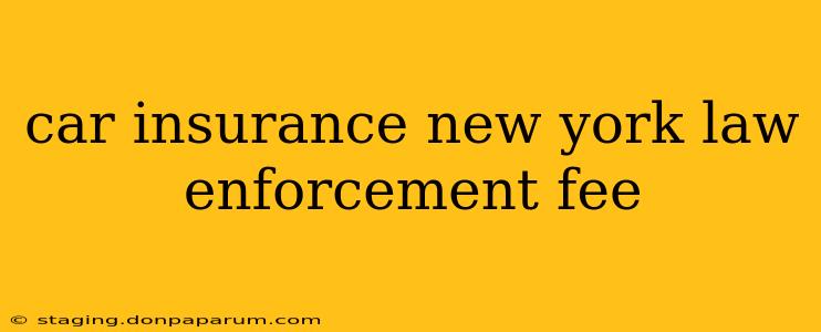 car insurance new york law enforcement fee