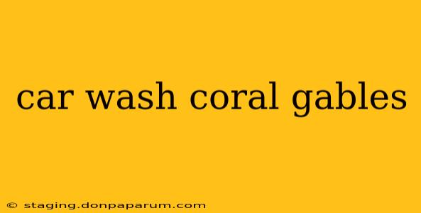 car wash coral gables